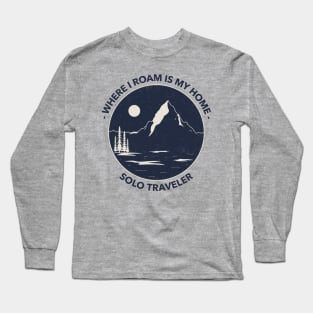 Where I Roam is My Home Solo Traveler Long Sleeve T-Shirt